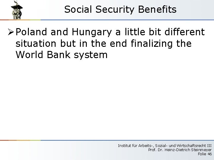 Social Security Benefits Ø Poland Hungary a little bit different situation but in the