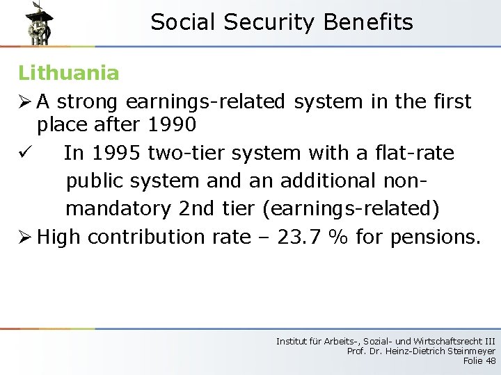 Social Security Benefits Lithuania Ø A strong earnings-related system in the first place after