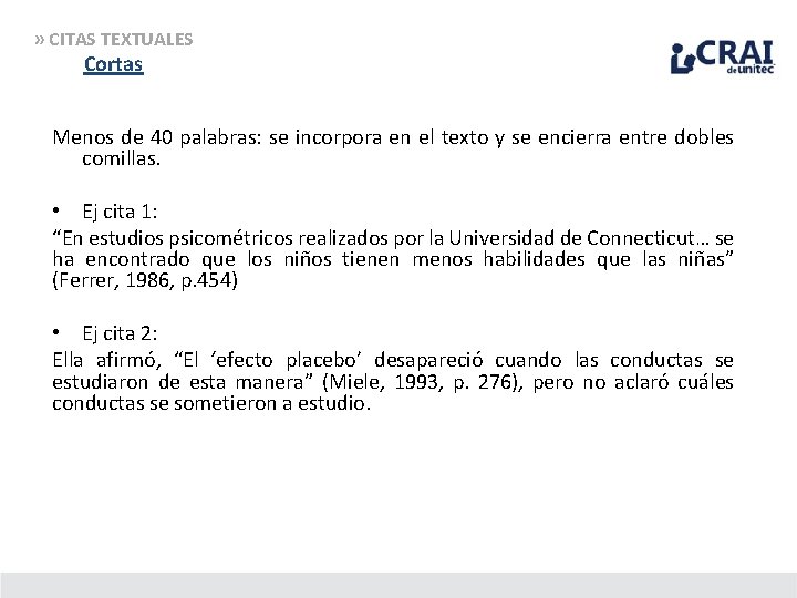 » CITAS TEXTUALES Cortas Menos de 40 palabras: se incorpora en el texto y