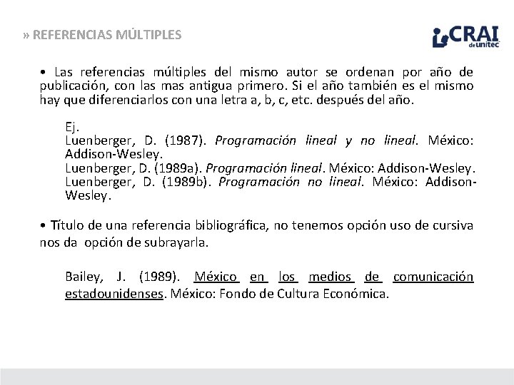 » REFERENCIAS MÚLTIPLES • Las referencias múltiples del mismo autor se ordenan por año