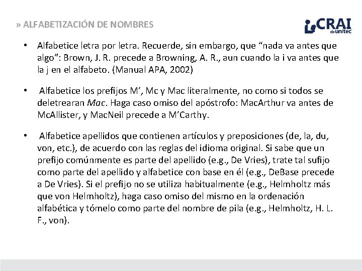 » ALFABETIZACIÓN DE NOMBRES • Alfabetice letra por letra. Recuerde, sin embargo, que “nada