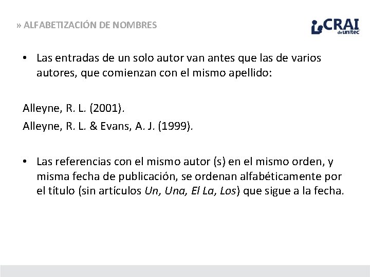 » ALFABETIZACIÓN DE NOMBRES • Las entradas de un solo autor van antes que