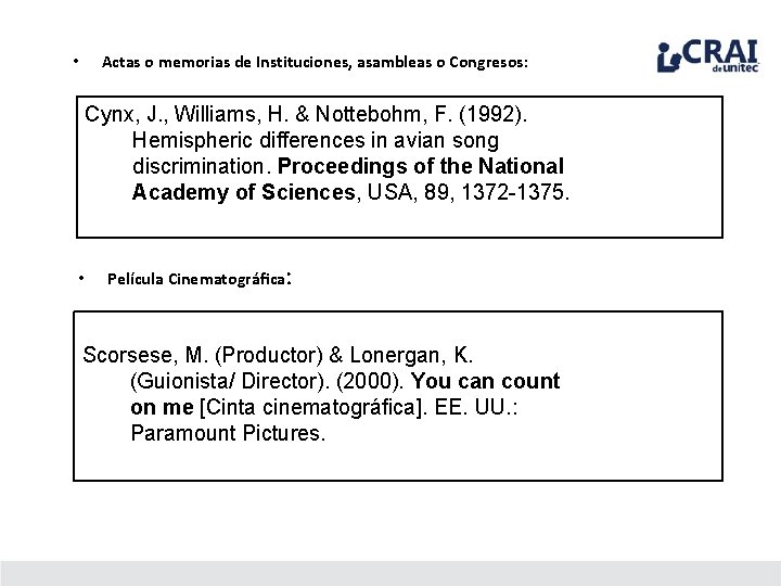 Actas o memorias de Instituciones, asambleas o Congresos: • Cynx, J. , Williams, H.