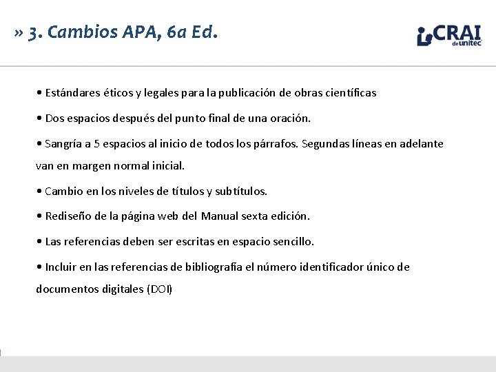 » 3. Cambios APA, 6 a Ed. • Estándares éticos y legales para la