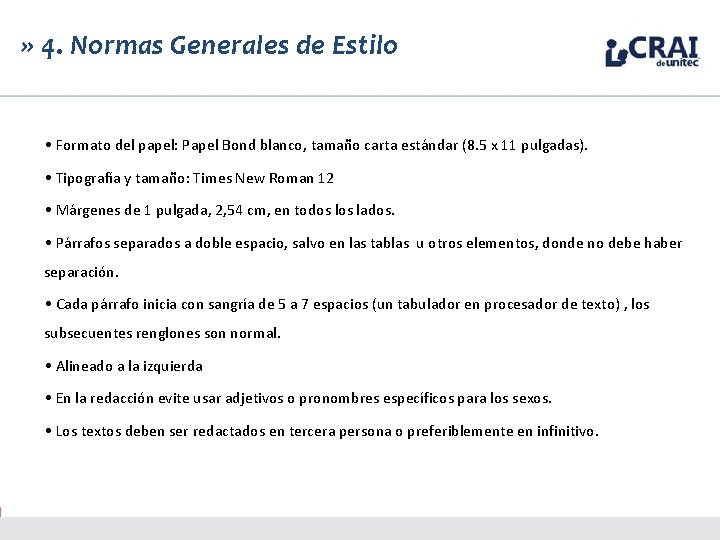 » 4. Normas Generales de Estilo • Formato del papel: Papel Bond blanco, tamaño