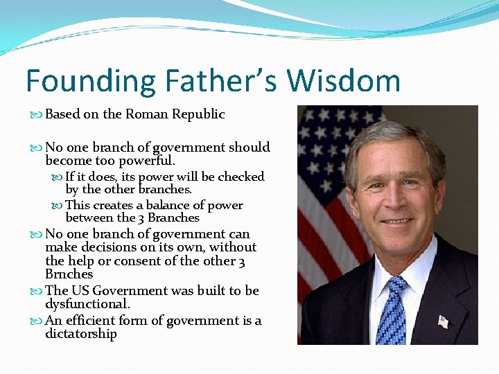 Founding Father’s Wisdom Based on the Roman Republic No one branch of government should