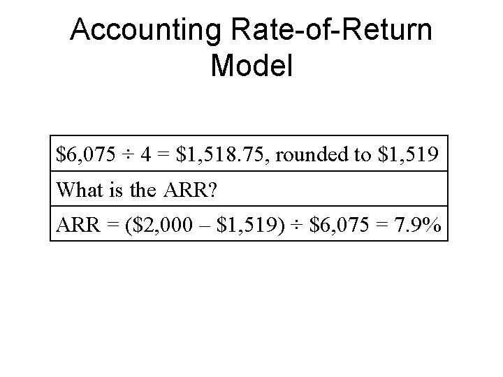 Accounting Rate-of-Return Model $6, 075 ÷ 4 = $1, 518. 75, rounded to $1,