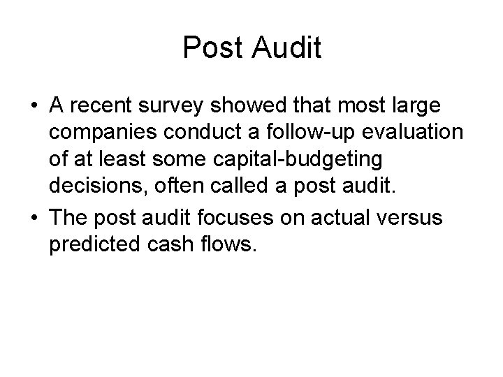 Post Audit • A recent survey showed that most large companies conduct a follow-up