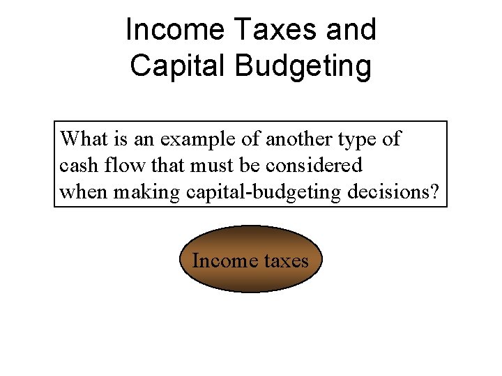Income Taxes and Capital Budgeting What is an example of another type of cash