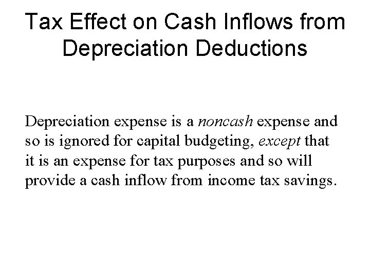 Tax Effect on Cash Inflows from Depreciation Deductions Depreciation expense is a noncash expense