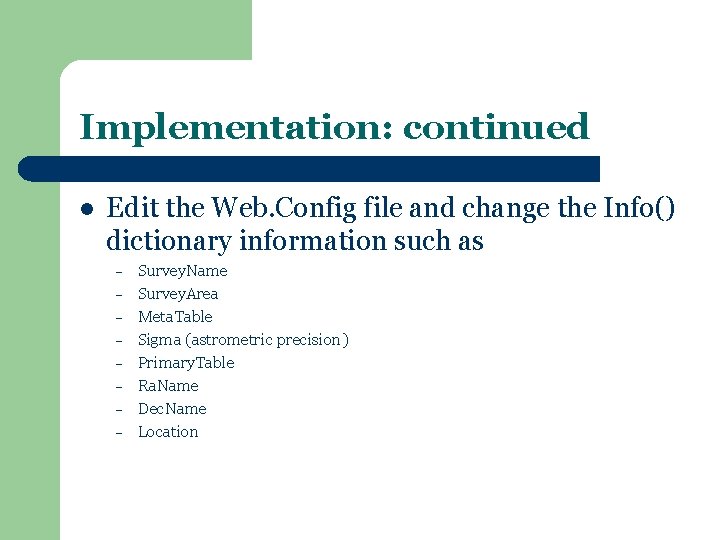 Implementation: continued l Edit the Web. Config file and change the Info() dictionary information