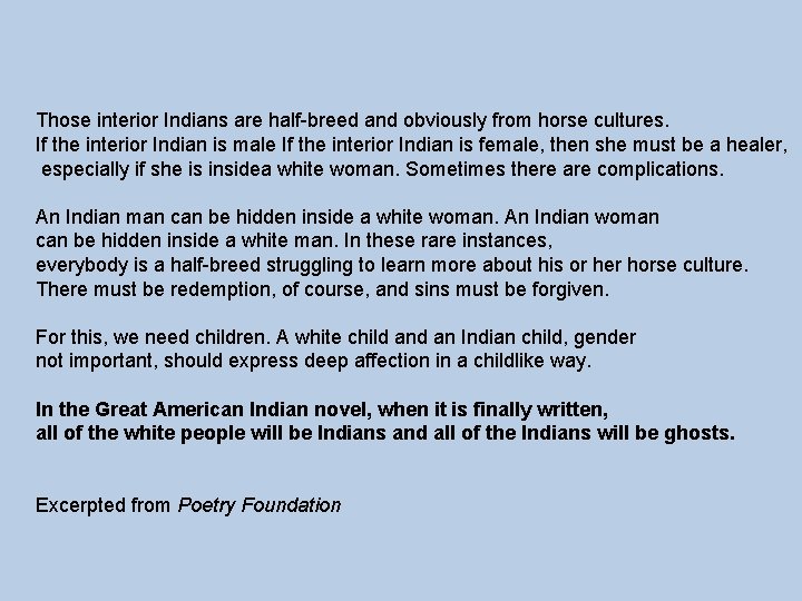 Those interior Indians are half-breed and obviously from horse cultures. If the interior Indian