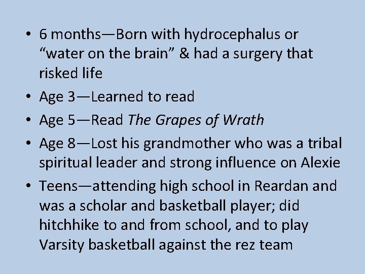  • 6 months—Born with hydrocephalus or “water on the brain” & had a