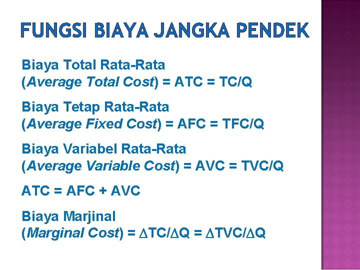 FUNGSI BIAYA JANGKA PENDEK Biaya Total Rata-Rata (Average Total Cost) = ATC = TC/Q