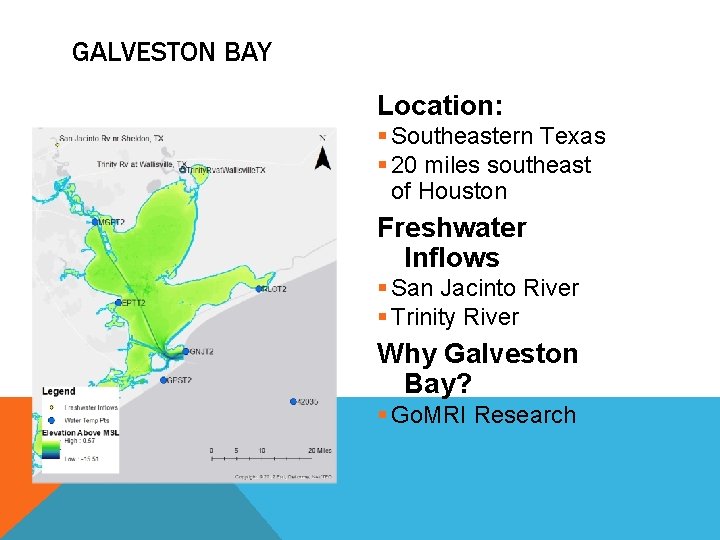 GALVESTON BAY Location: § Southeastern Texas § 20 miles southeast of Houston Freshwater Inflows
