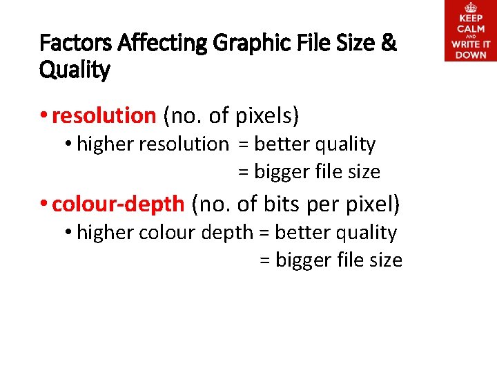 Factors Affecting Graphic File Size & Quality • resolution (no. of pixels) • higher