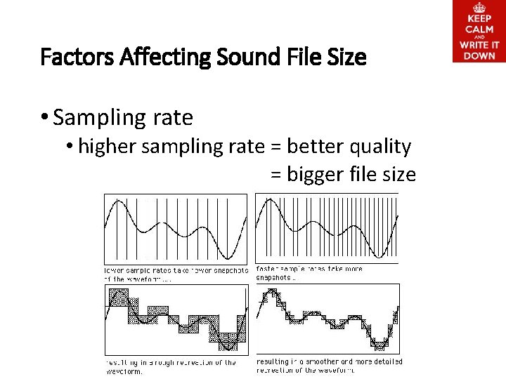 Factors Affecting Sound File Size • Sampling rate • higher sampling rate = better