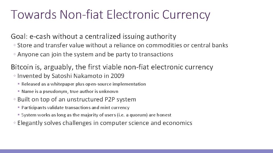 Towards Non-fiat Electronic Currency Goal: e-cash without a centralized issuing authority ◦ Store and