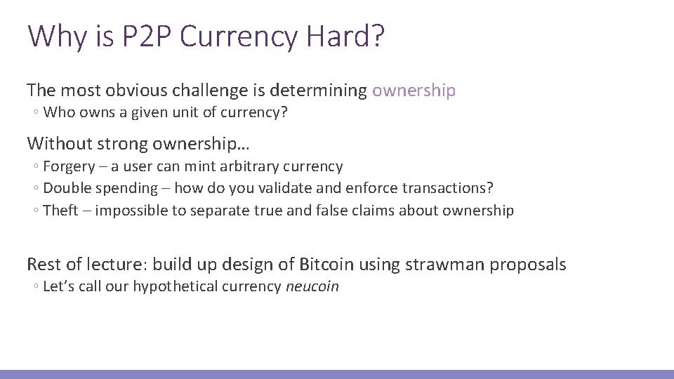 Why is P 2 P Currency Hard? The most obvious challenge is determining ownership
