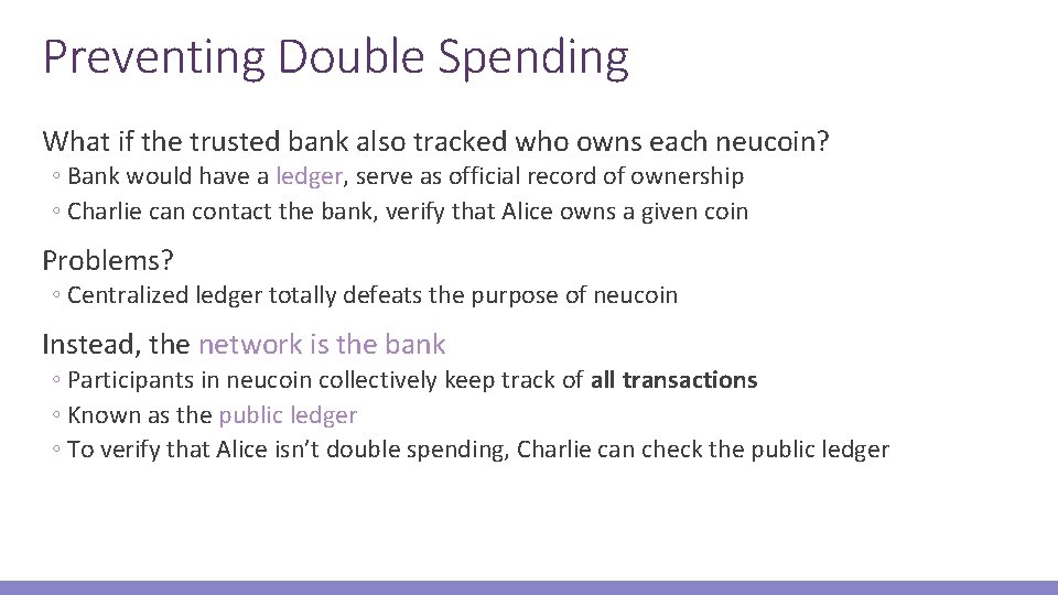 Preventing Double Spending What if the trusted bank also tracked who owns each neucoin?