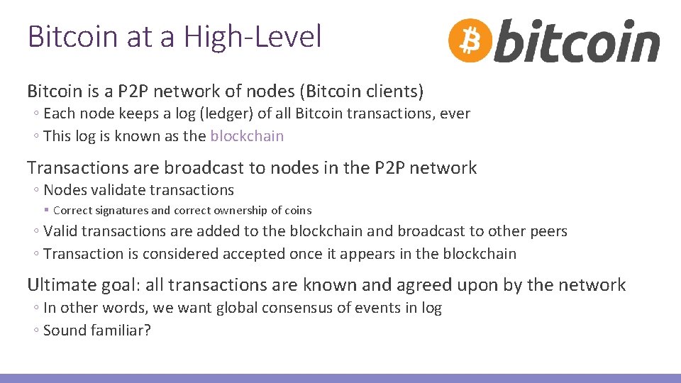Bitcoin at a High-Level Bitcoin is a P 2 P network of nodes (Bitcoin
