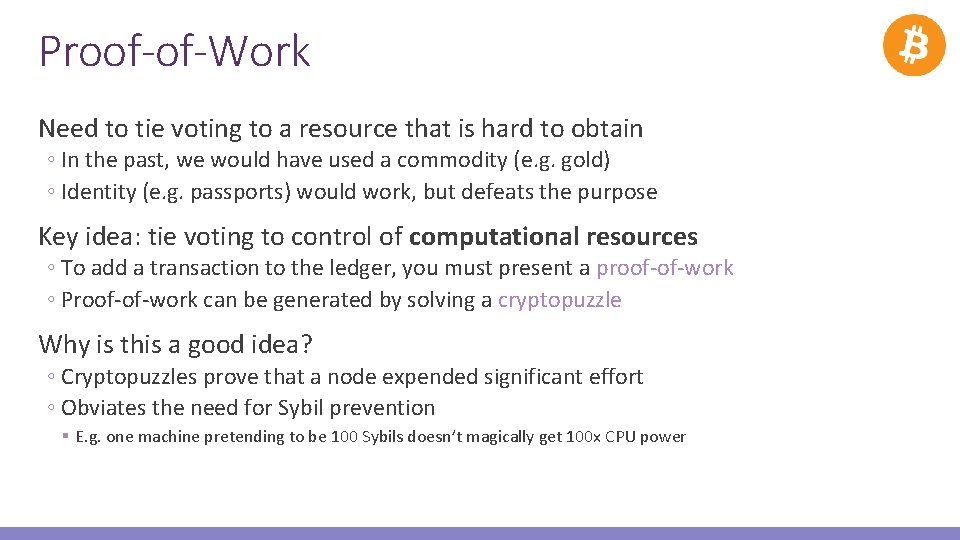 Proof-of-Work Need to tie voting to a resource that is hard to obtain ◦