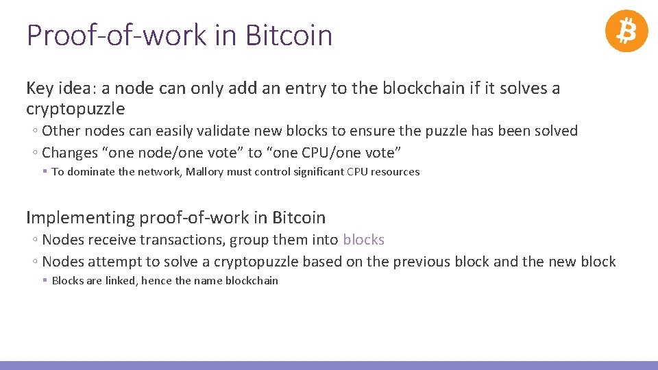 Proof-of-work in Bitcoin Key idea: a node can only add an entry to the