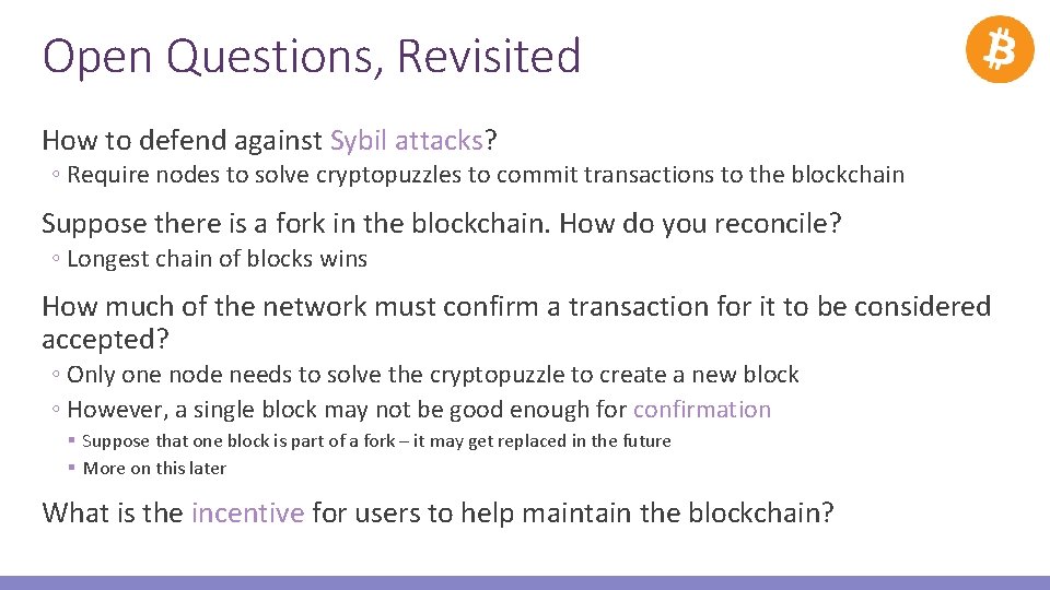 Open Questions, Revisited How to defend against Sybil attacks? ◦ Require nodes to solve