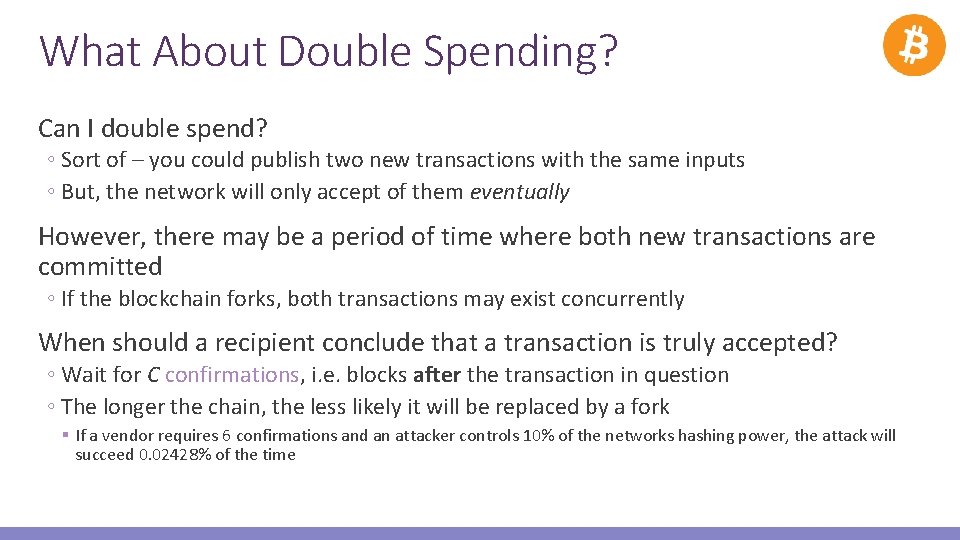 What About Double Spending? Can I double spend? ◦ Sort of – you could