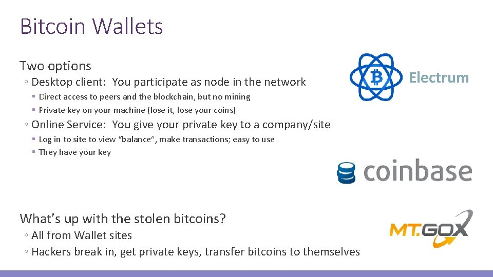 Bitcoin Wallets Two options ◦ Desktop client: You participate as node in the network