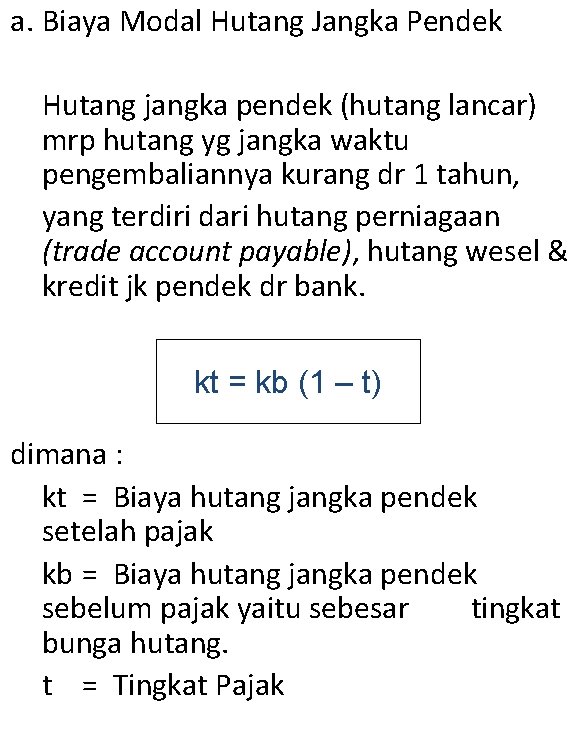 a. Biaya Modal Hutang Jangka Pendek Hutang jangka pendek (hutang lancar) mrp hutang yg