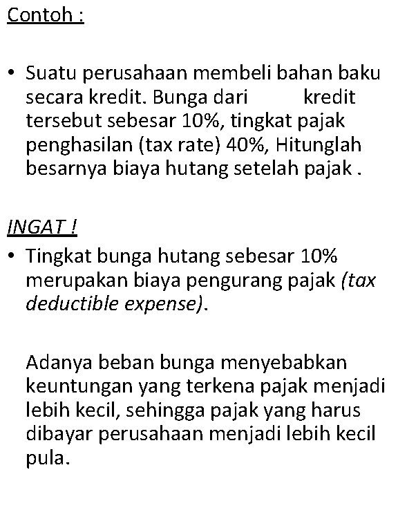 Contoh : • Suatu perusahaan membeli bahan baku secara kredit. Bunga dari kredit tersebut