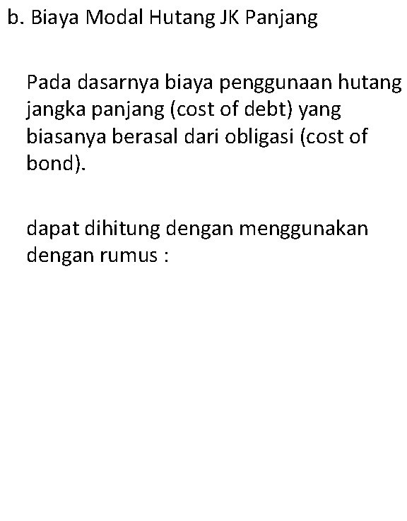 b. Biaya Modal Hutang JK Panjang Pada dasarnya biaya penggunaan hutang jangka panjang (cost