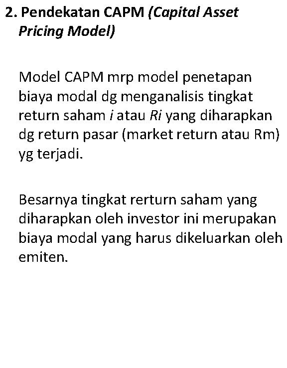 2. Pendekatan CAPM (Capital Asset Pricing Model) Model CAPM mrp model penetapan biaya modal