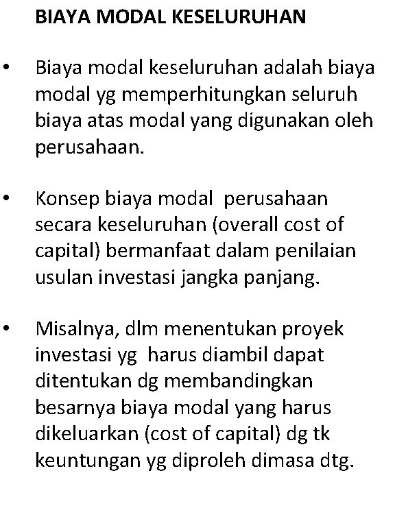 BIAYA MODAL KESELURUHAN • Biaya modal keseluruhan adalah biaya modal yg memperhitungkan seluruh biaya