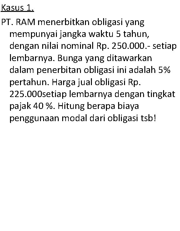 Kasus 1. PT. RAM menerbitkan obligasi yang mempunyai jangka waktu 5 tahun, dengan nilai