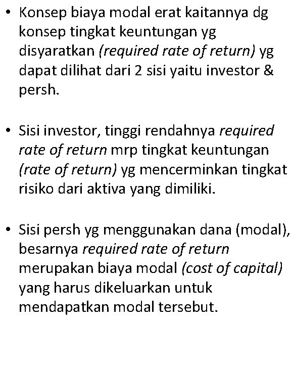  • Konsep biaya modal erat kaitannya dg konsep tingkat keuntungan yg disyaratkan (required