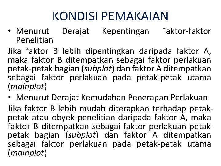 KONDISI PEMAKAIAN • Menurut Derajat Kepentingan Faktor-faktor Penelitian Jika faktor B lebih dipentingkan daripada