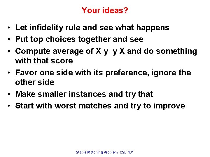 Your ideas? • Let infidelity rule and see what happens • Put top choices