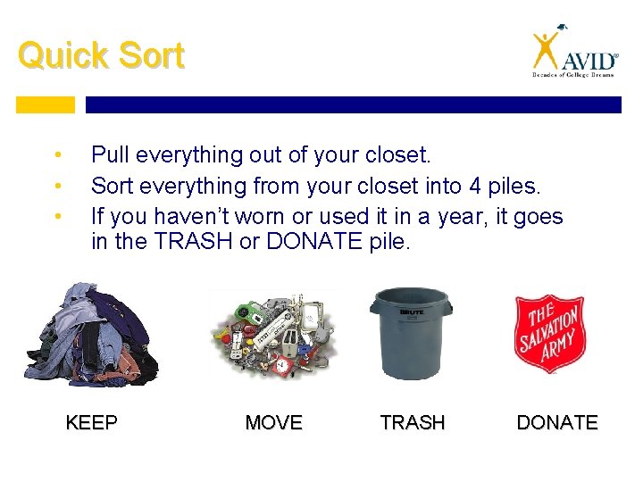 Quick Sort • • • Pull everything out of your closet. Sort everything from