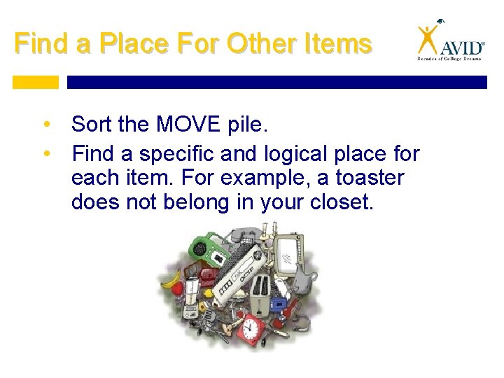 Find a Place For Other Items • Sort the MOVE pile. • Find a