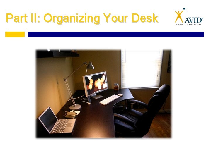 Part II: Organizing Your Desk 