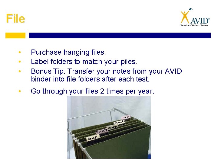 File • • • Purchase hanging files. Label folders to match your piles. Bonus