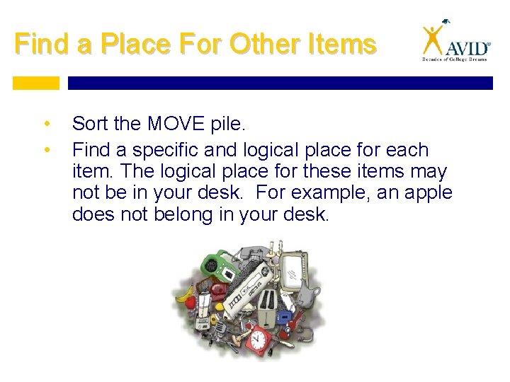 Find a Place For Other Items • • Sort the MOVE pile. Find a
