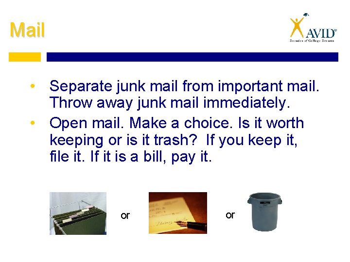 Mail • Separate junk mail from important mail. Throw away junk mail immediately. •