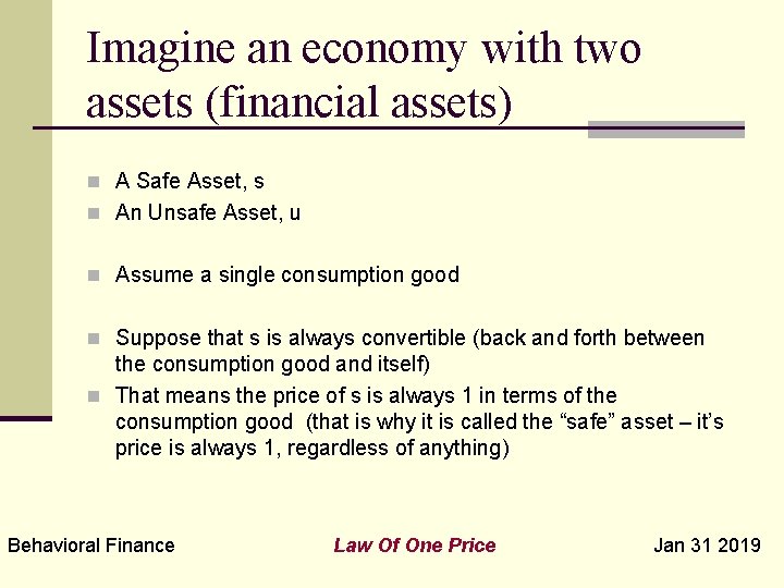 Imagine an economy with two assets (financial assets) n A Safe Asset, s n