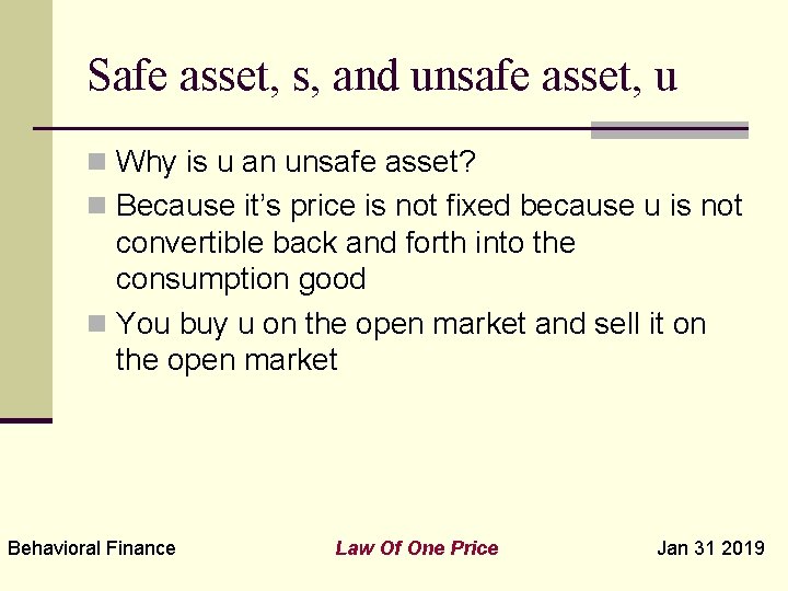 Safe asset, s, and unsafe asset, u n Why is u an unsafe asset?