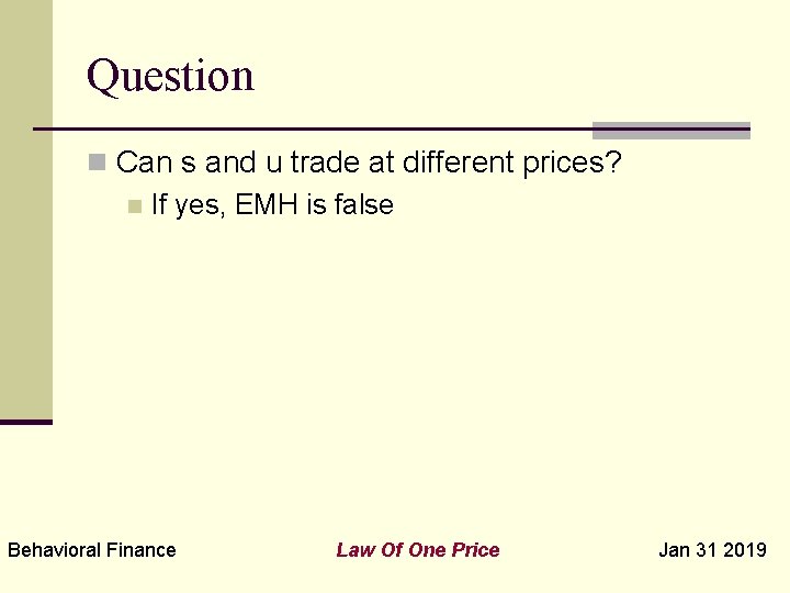 Question n Can s and u trade at different prices? n If yes, EMH