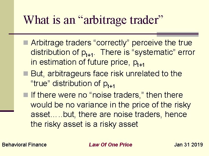 What is an “arbitrage trader” n Arbitrage traders “correctly” perceive the true distribution of