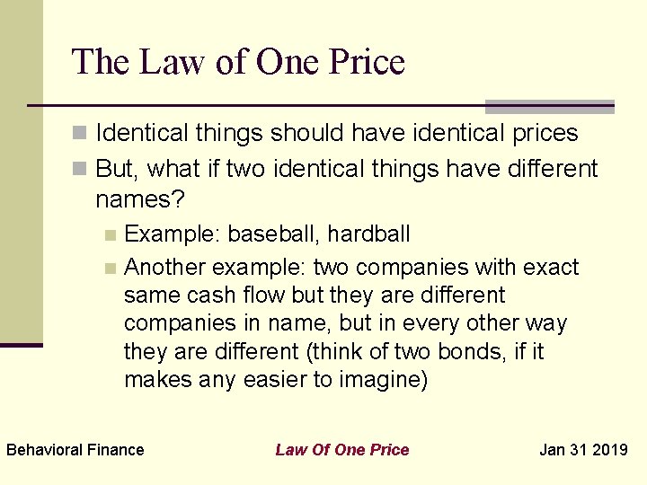 The Law of One Price n Identical things should have identical prices n But,